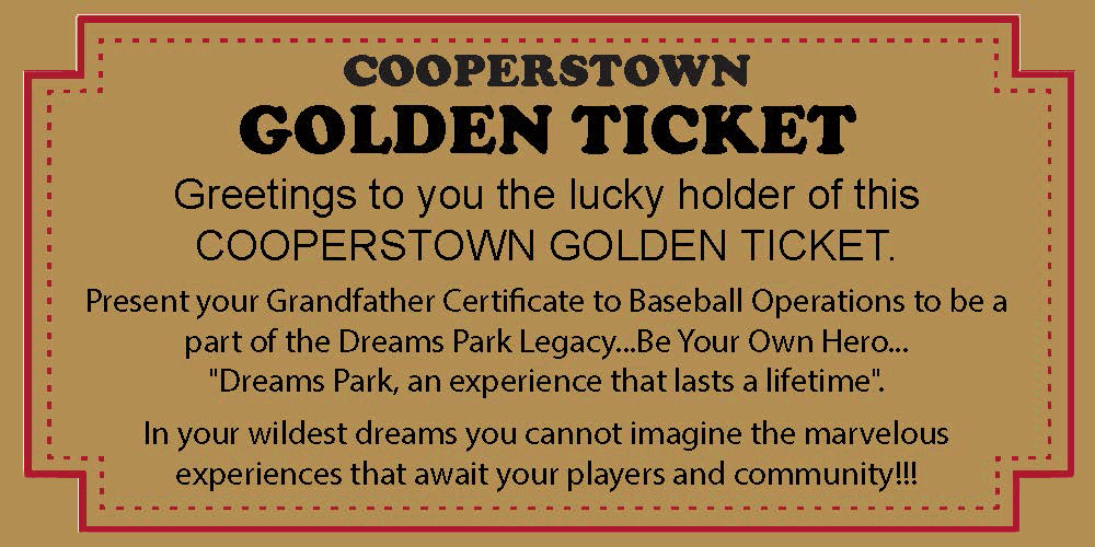 Cooperstown Dreams Park Golden Ticket 